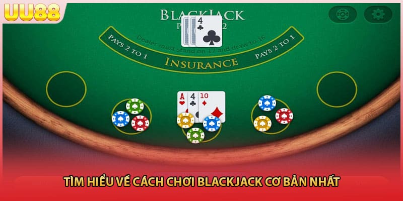 Tìm hiểu về cách chơi Blackjack cơ bản nhất 
