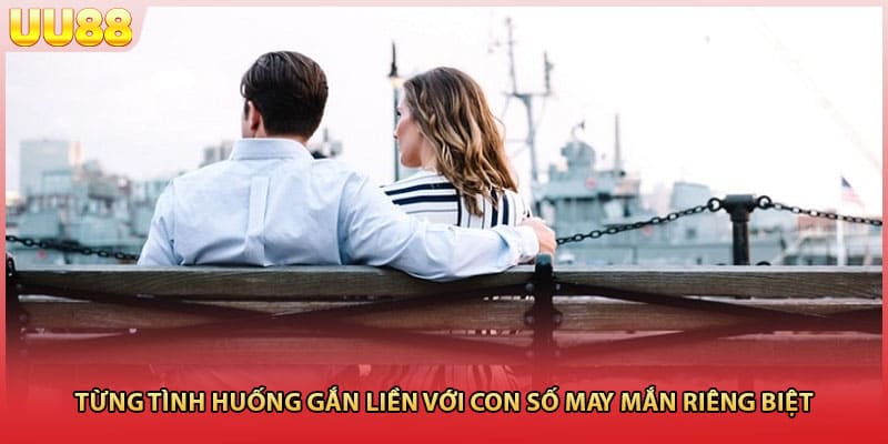 Từng tình huống gắn liền với con số may mắn riêng biệt